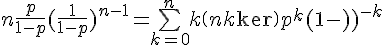 \Large{n\frac{p}{1-p}(\frac{1}{1-p})^{n-1}=\bigsum_{k=0}^{n}k\(n\\k\)p^{k}(1-p)^{-k}}